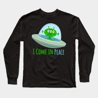 I come in peace Long Sleeve T-Shirt